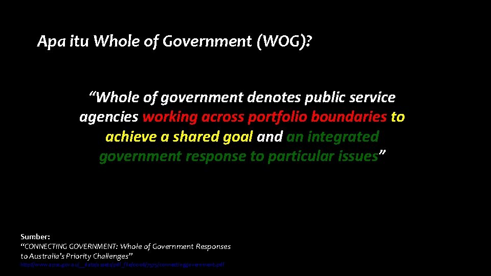 Apa itu Whole of Government (WOG)? “Whole of government denotes public service agencies working