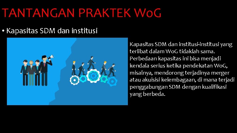 TANTANGAN PRAKTEK Wo. G • Kapasitas SDM dan institusi-institusi yang terlibat dalam Wo. G