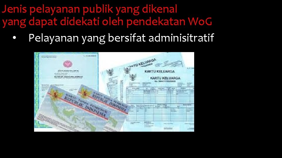 Jenis pelayanan publik yang dikenal yang dapat didekati oleh pendekatan Wo. G • Pelayanan