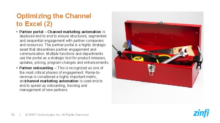 Optimizing the Channel to Excel (2) • Partner portal – Channel marketing automation is