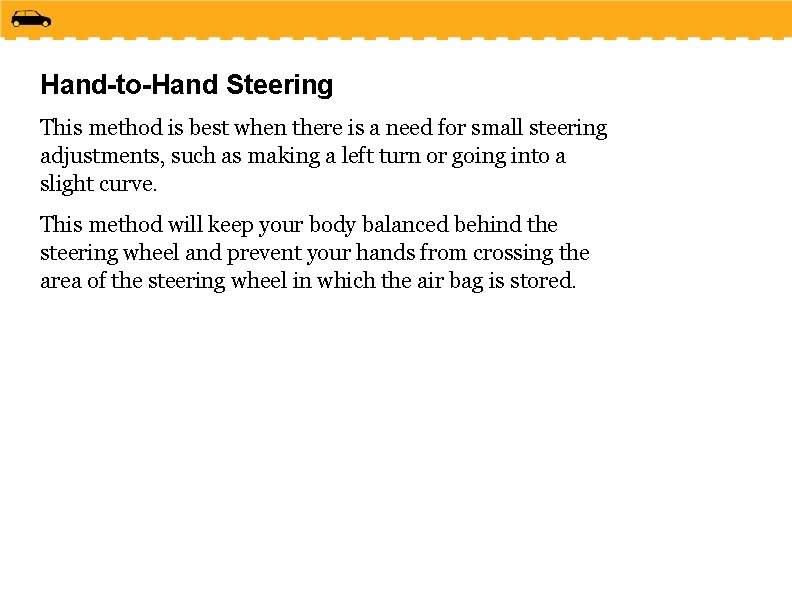 Hand-to-Hand Steering This method is best when there is a need for small steering