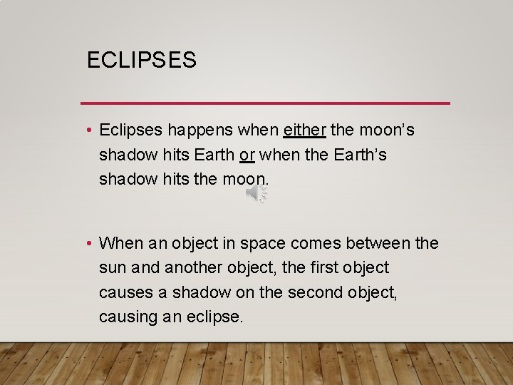 ECLIPSES • Eclipses happens when either the moon’s shadow hits Earth or when the