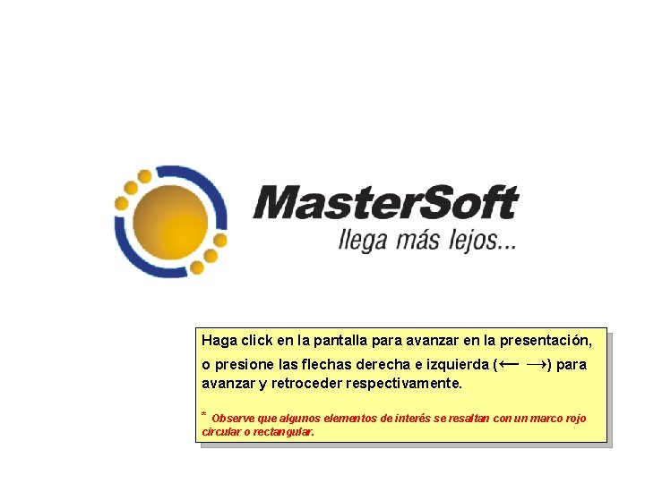 Haga click en la pantalla para avanzar en la presentación, o presione las flechas