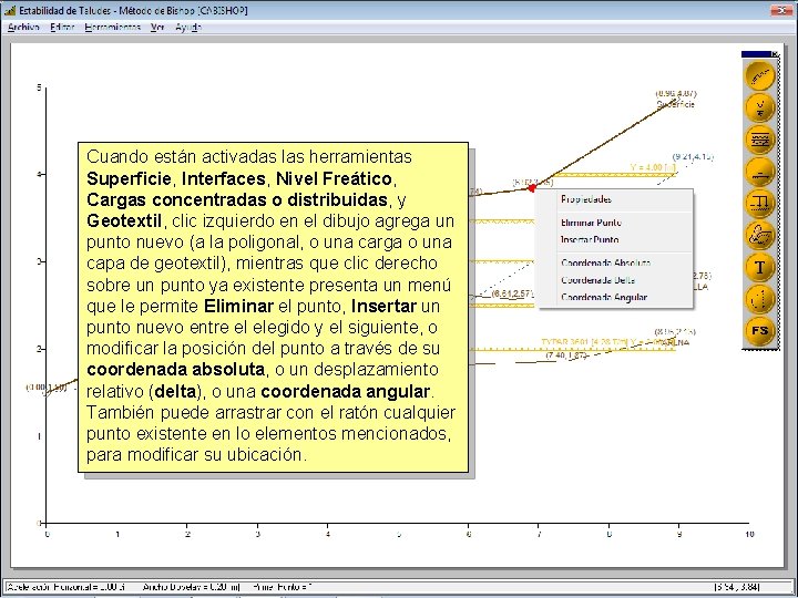 Cuando están activadas las herramientas Superficie, Interfaces, Nivel Freático, Cargas concentradas o distribuidas, y