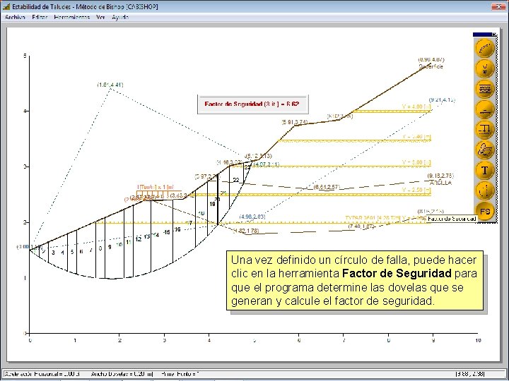 Una vez definido un círculo de falla, puede hacer clic en la herramienta Factor