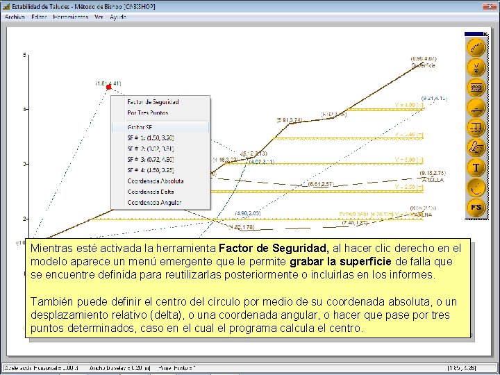 Mientras esté activada la herramienta Factor de Seguridad, al hacer clic derecho en el