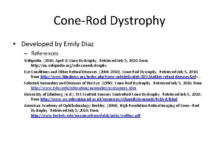 Cone-Rod Dystrophy • Developed by Emily Diaz – References Wikipedia. (2010, April 3). Cone Cone-Rod Dystrophy • Developed by Emily Diaz – References Wikipedia. (2010, April 3). Cone