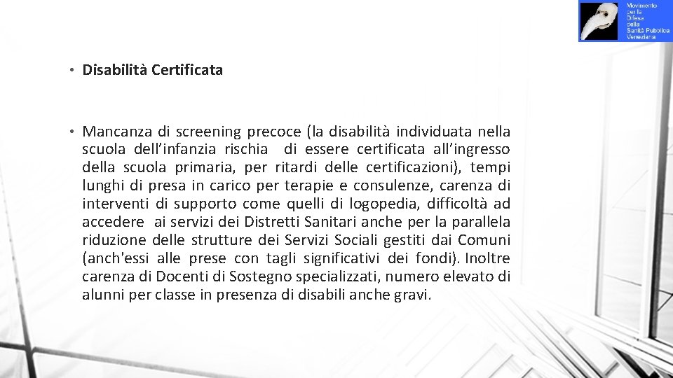  • Disabilità Certificata • Mancanza di screening precoce (la disabilità individuata nella scuola