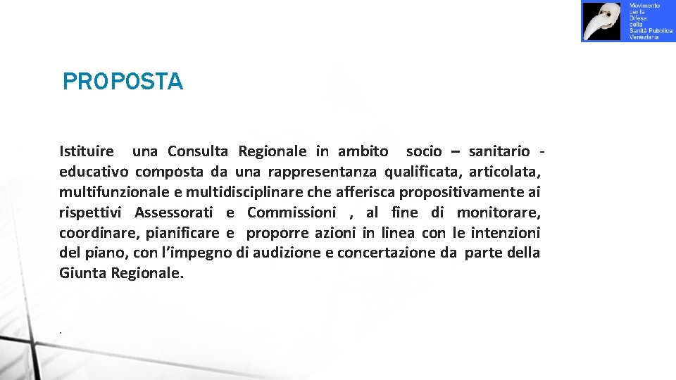 PROPOSTA Istituire una Consulta Regionale in ambito socio – sanitario educativo composta da una