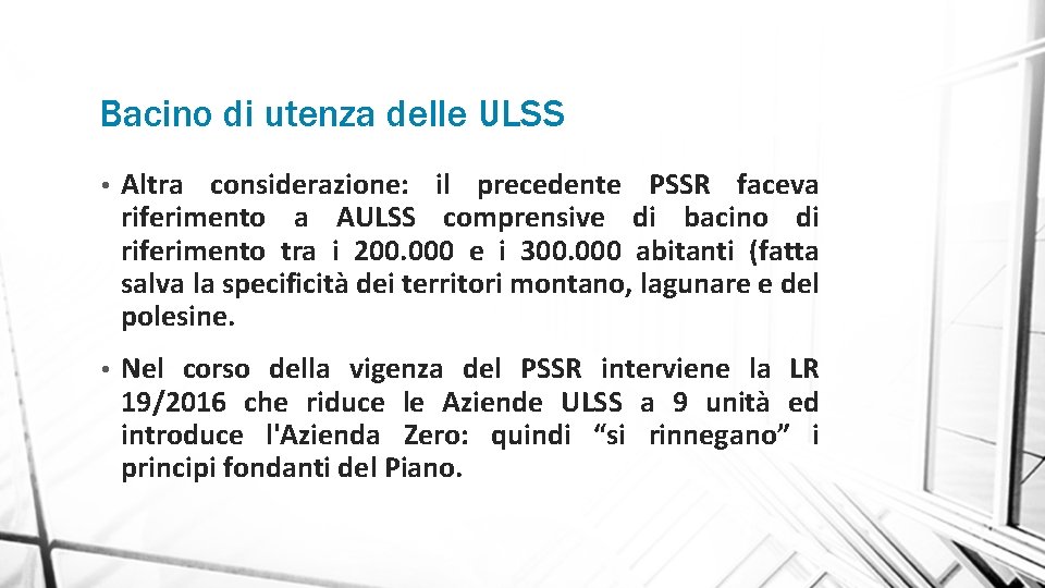 Bacino di utenza delle ULSS • Altra considerazione: il precedente PSSR faceva riferimento a