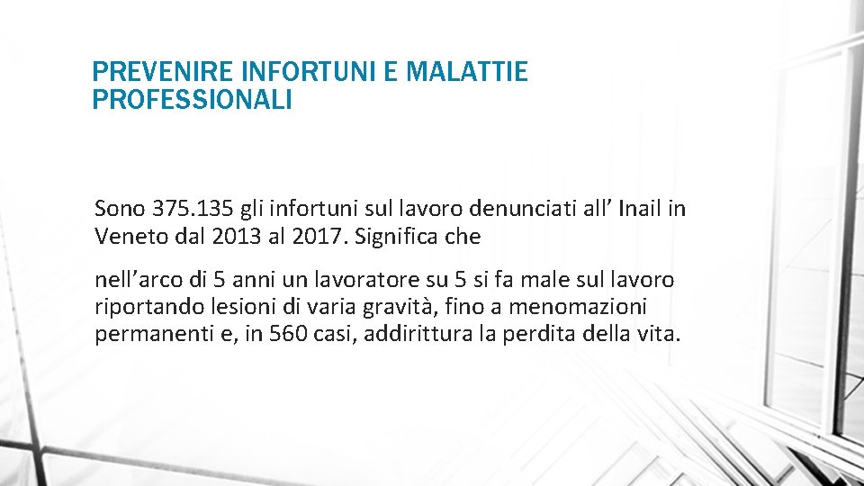 PREVENIRE INFORTUNI E MALATTIE PROFESSIONALI Sono 375. 135 gli infortuni sul lavoro denunciati all’