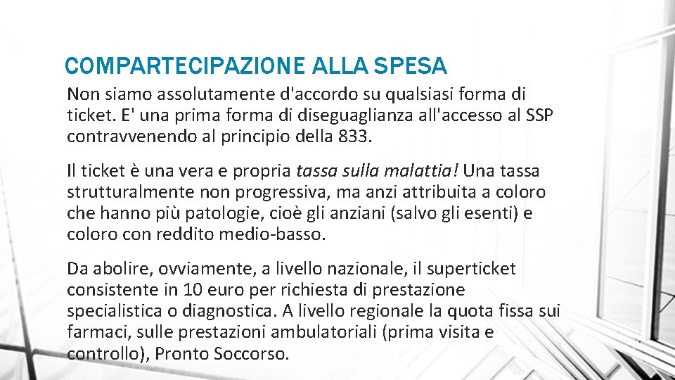 COMPARTECIPAZIONE ALLA SPESA Non siamo assolutamente d'accordo su qualsiasi forma di ticket. E' una