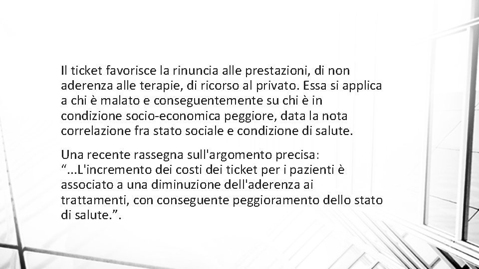 Il ticket favorisce la rinuncia alle prestazioni, di non aderenza alle terapie, di ricorso