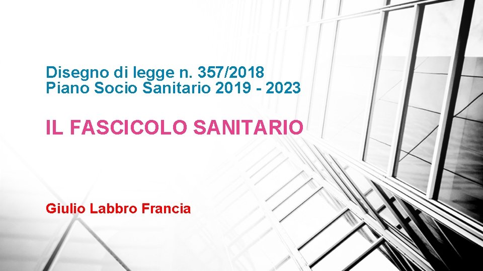 Disegno di legge n. 357/2018 Piano Socio Sanitario 2019 - 2023 IL FASCICOLO SANITARIO