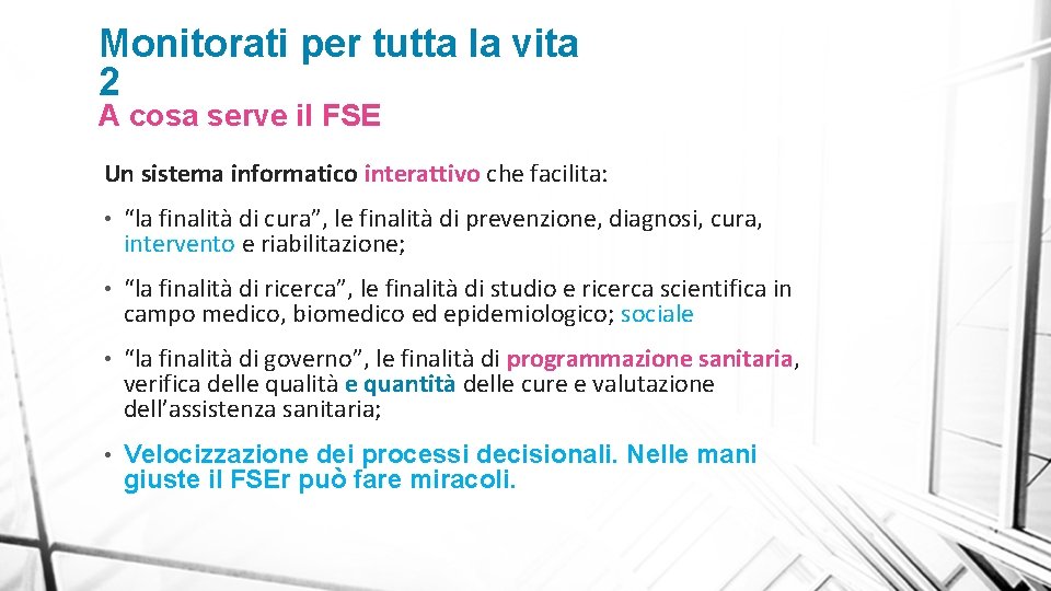 Monitorati per tutta la vita 2 A cosa serve il FSE Un sistema informatico