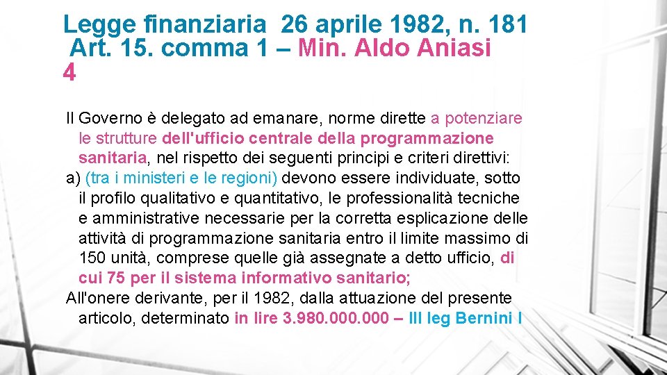 Legge finanziaria 26 aprile 1982, n. 181 Art. 15. comma 1 – Min. Aldo