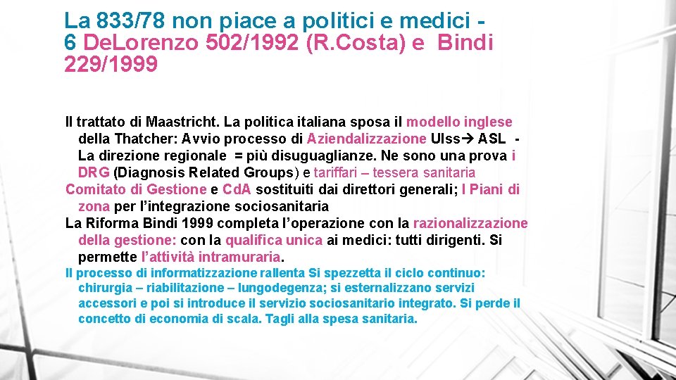 La 833/78 non piace a politici e medici 6 De. Lorenzo 502/1992 (R. Costa)