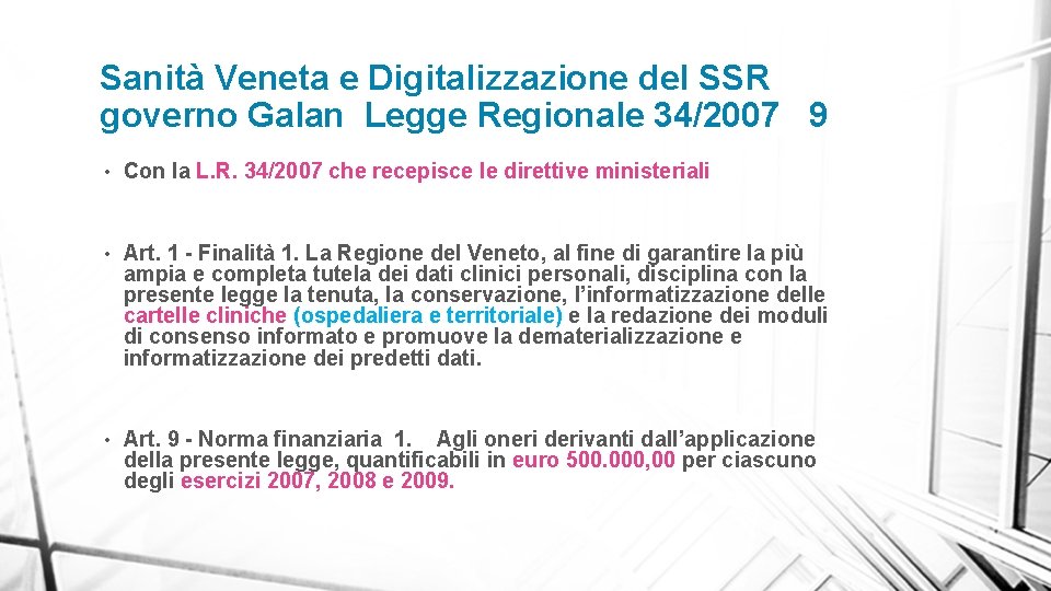 Sanità Veneta e Digitalizzazione del SSR governo Galan Legge Regionale 34/2007 9 • Con