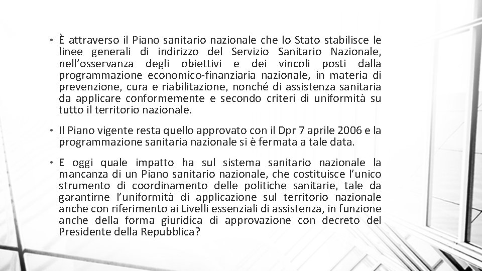  • È attraverso il Piano sanitario nazionale che lo Stato stabilisce le linee