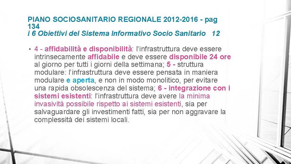 PIANO SOCIOSANITARIO REGIONALE 2012 -2016 - pag 134 i 6 Obiettivi del Sistema Informativo