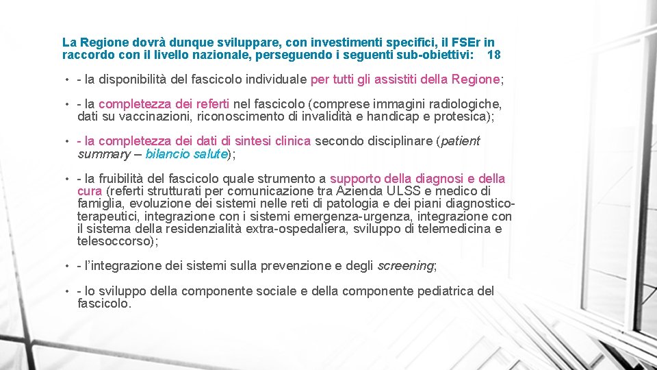 La Regione dovrà dunque sviluppare, con investimenti specifici, il FSEr in raccordo con il