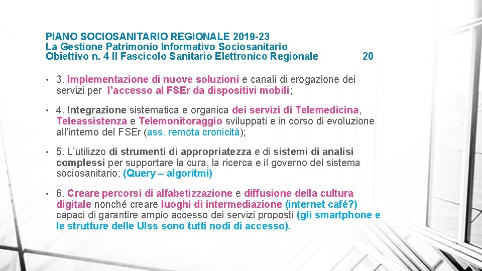 PIANO SOCIOSANITARIO REGIONALE 2019 -23 La Gestione Patrimonio Informativo Sociosanitario Obiettivo n. 4 Il