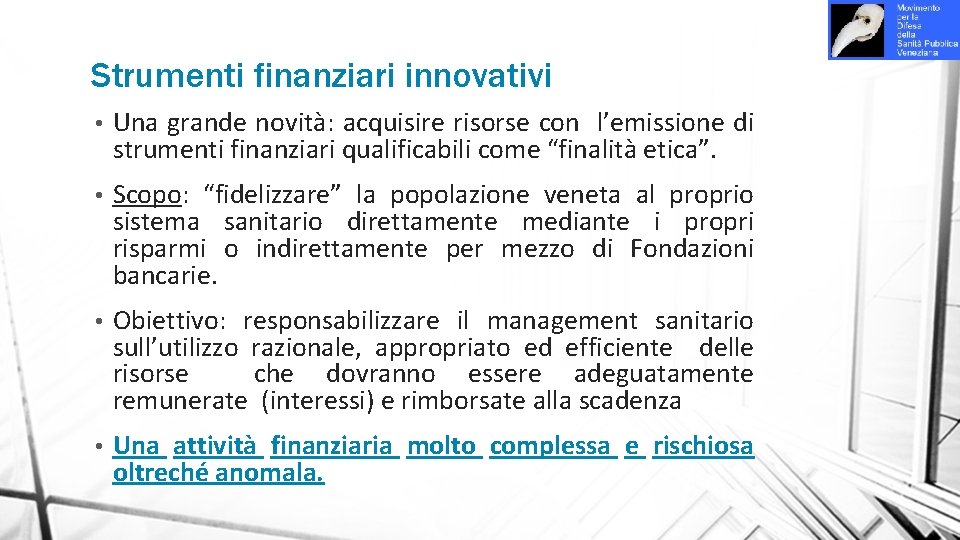 Strumenti finanziari innovativi • Una grande novità: acquisire risorse con l’emissione di strumenti finanziari