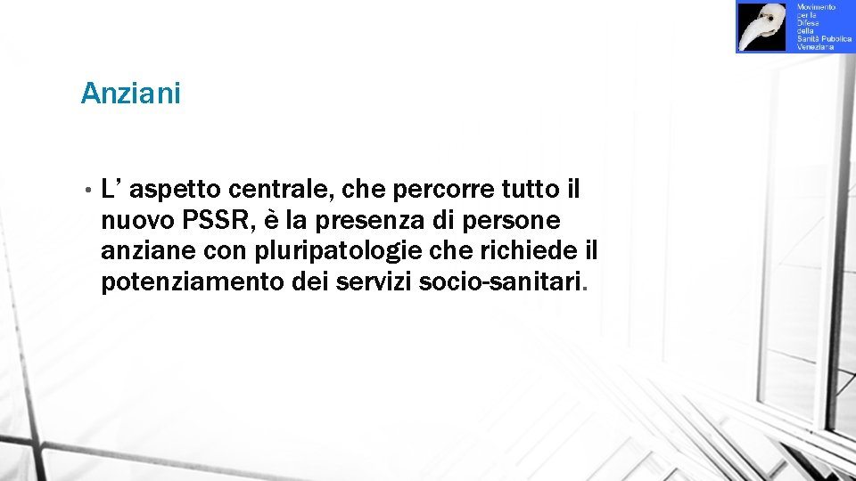 Anziani • L’ aspetto centrale, che percorre tutto il nuovo PSSR, è la presenza