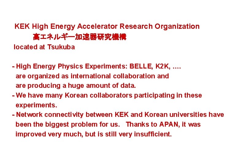 KEK High Energy Accelerator Research Organization 高エネルギー加速器研究機構 located at Tsukuba - High Energy Physics