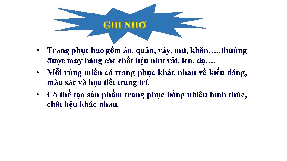  • Trang phục bao gồm áo, quần, váy, mũ, khăn…. . thường được