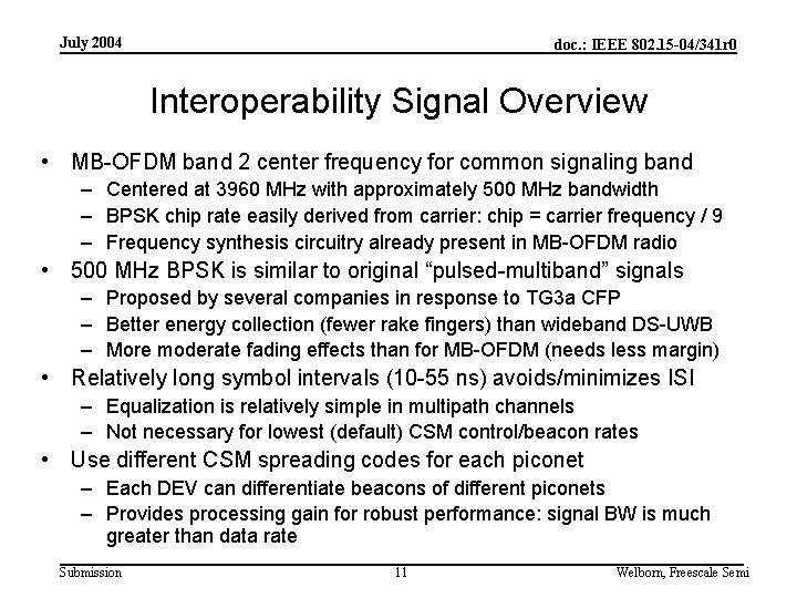 July 2004 doc. : IEEE 802. 15 -04/341 r 0 Interoperability Signal Overview •