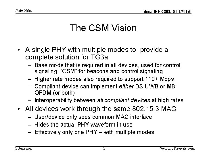 July 2004 doc. : IEEE 802. 15 -04/341 r 0 The CSM Vision •