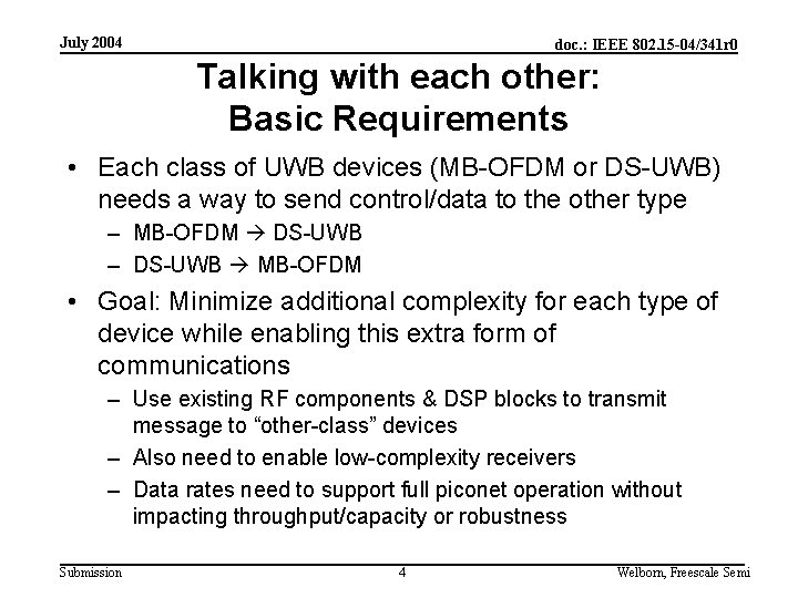 July 2004 doc. : IEEE 802. 15 -04/341 r 0 Talking with each other:
