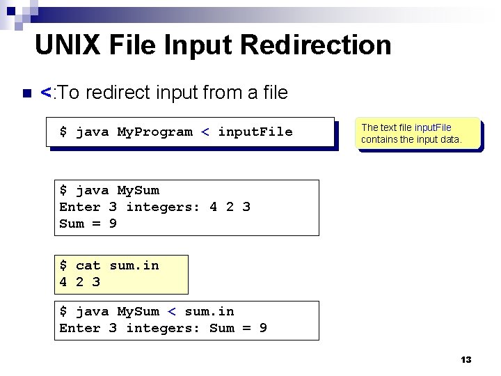 UNIX File Input Redirection n <: To redirect input from a file $ java