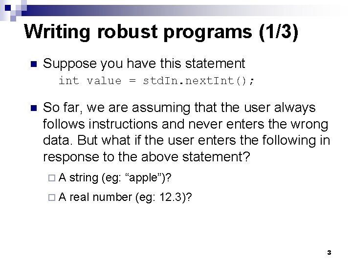 Writing robust programs (1/3) n Suppose you have this statement int value = std.