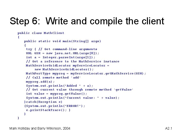 Step 6: Write and compile the client public class Math. Client { public static