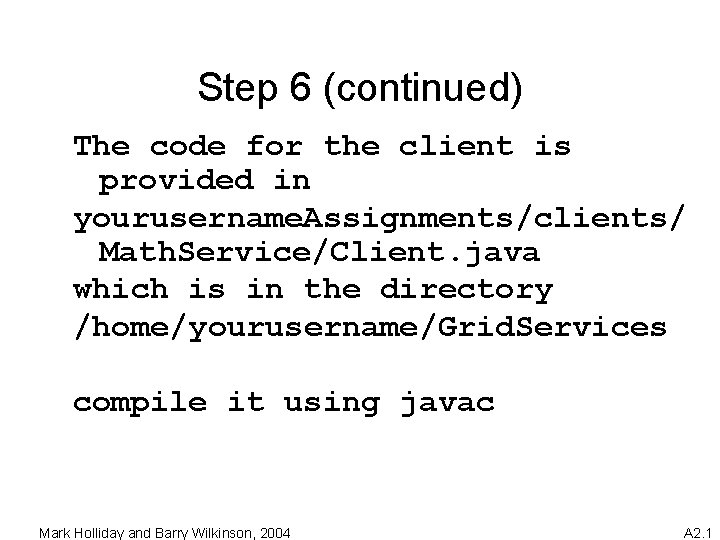 Step 6 (continued) The code for the client is provided in yourusername. Assignments/clients/ Math.