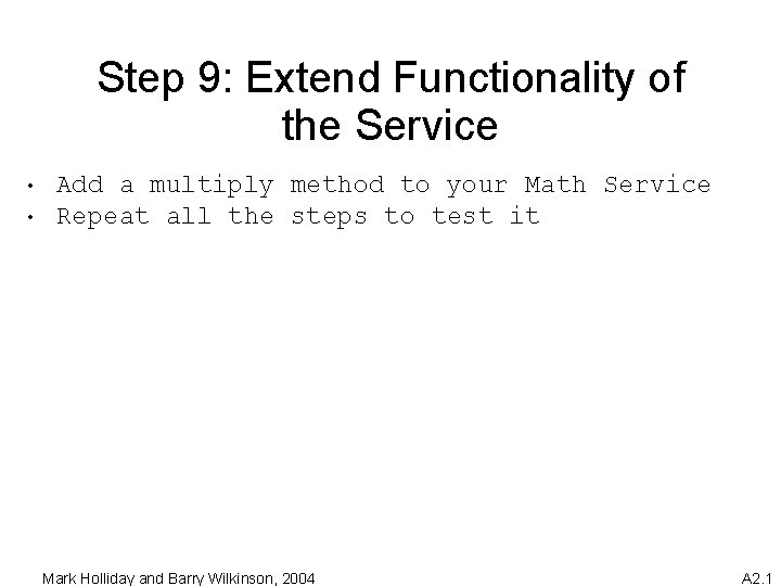 Step 9: Extend Functionality of the Service • • Add a multiply method to