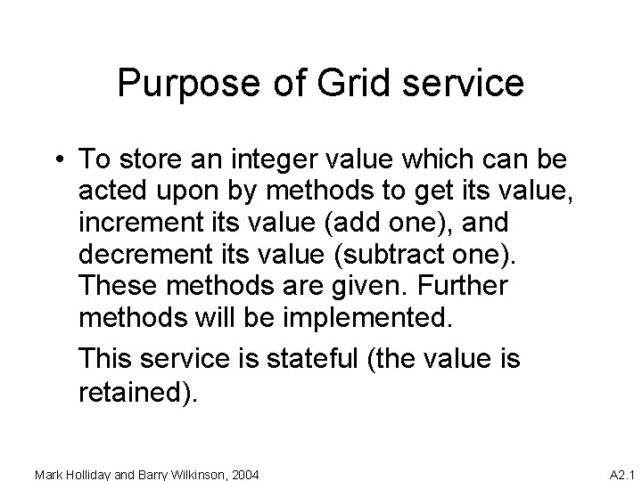 Purpose of Grid service • To store an integer value which can be acted