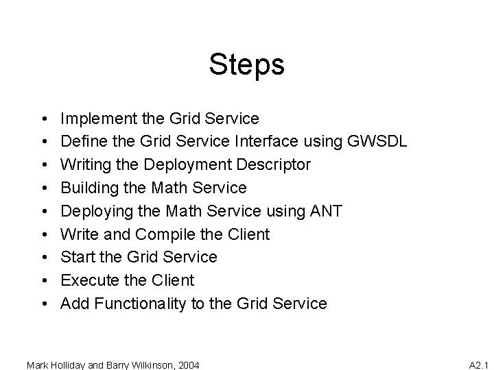 Steps • • • Implement the Grid Service Define the Grid Service Interface using