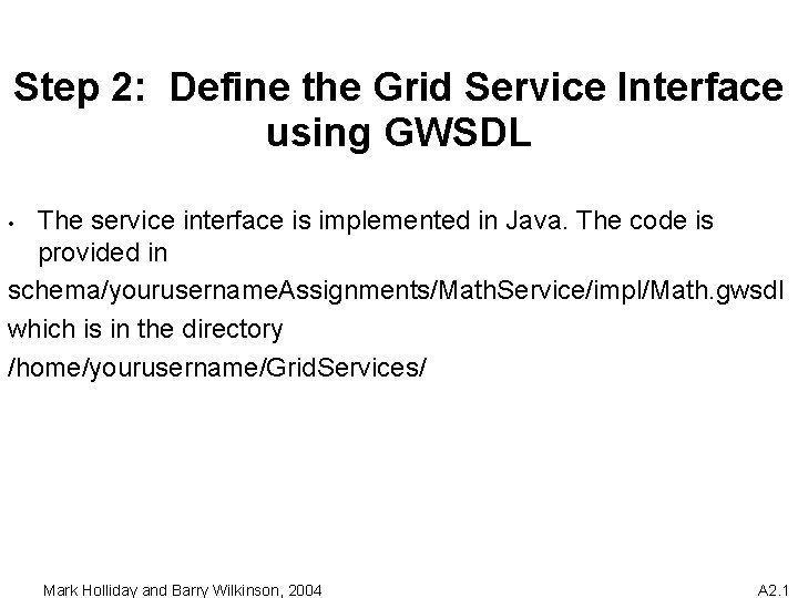 Step 2: Define the Grid Service Interface using GWSDL The service interface is implemented
