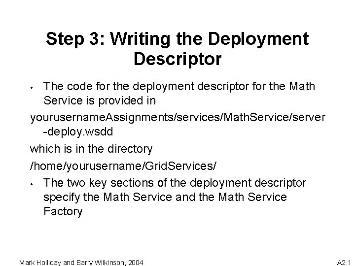 Step 3: Writing the Deployment Descriptor The code for the deployment descriptor for the