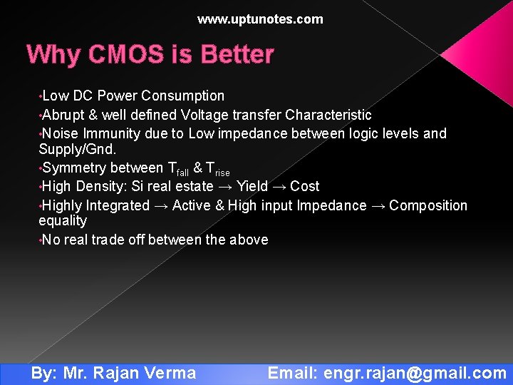 www. uptunotes. com Why CMOS is Better • Low DC Power Consumption • Abrupt