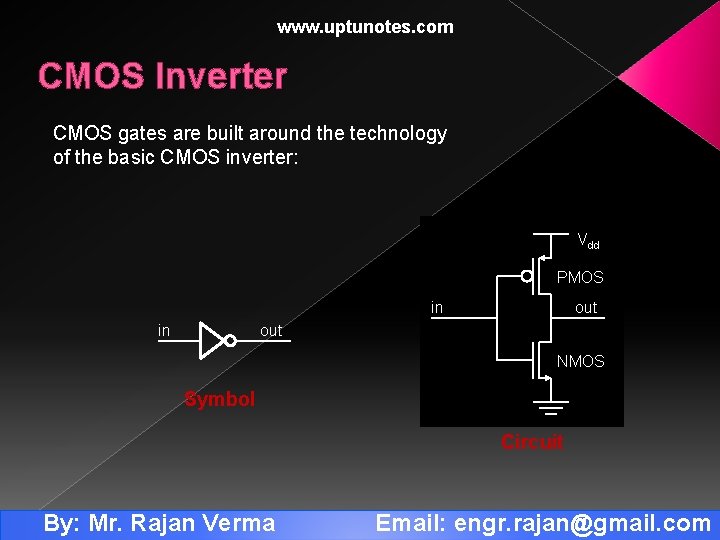 www. uptunotes. com CMOS Inverter CMOS gates are built around the technology of the