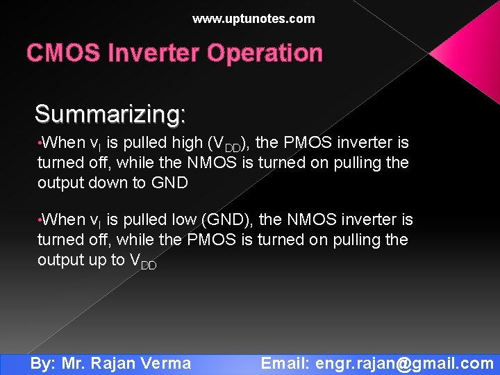 www. uptunotes. com CMOS Inverter Operation Summarizing: • When v. I is pulled high