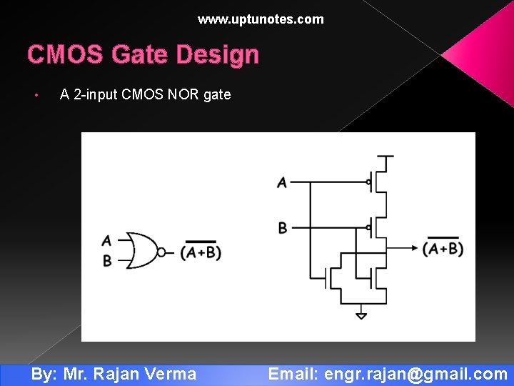 www. uptunotes. com CMOS Gate Design • A 2 -input CMOS NOR gate By: