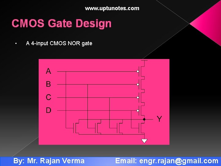 www. uptunotes. com CMOS Gate Design • A 4 -input CMOS NOR gate By: