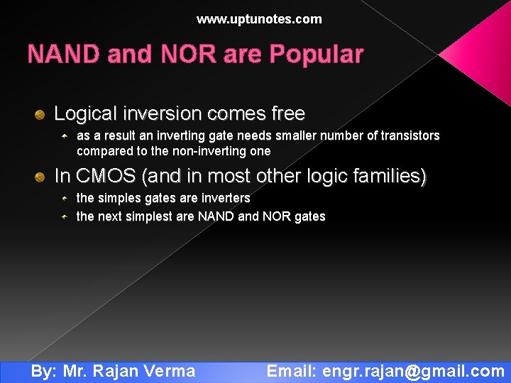 www. uptunotes. com NAND and NOR are Popular Logical inversion comes free as a
