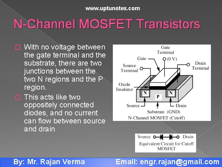 www. uptunotes. com N-Channel MOSFET Transistors With no voltage between the gate terminal and