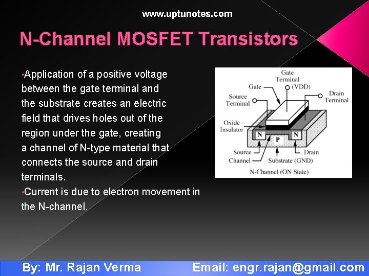 www. uptunotes. com N-Channel MOSFET Transistors • Application of a positive voltage between the